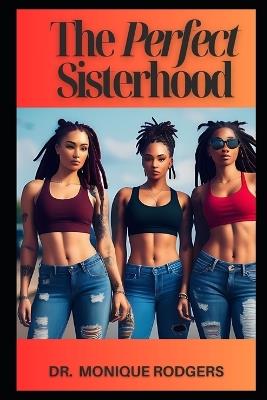 The Perfect Sisterhood - Monique Rodgers - cover