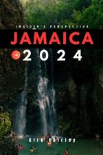 Jamaica 2024 (Insider's Guide): Your Updated Essential Companion to Exploring the Best of Jamaica