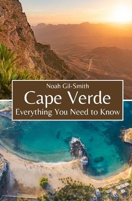 Cape Verde: Everything You Need to Know - Noah Gil-Smith - cover