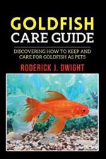 Goldfish Care Guide: Discovering How To Keep And Care For Goldfish As Pets