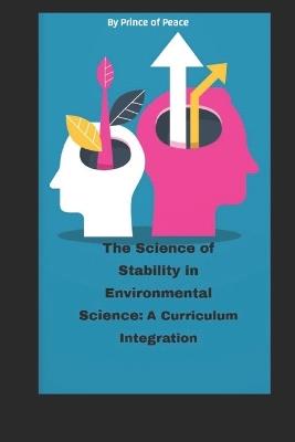 The Science of Stability in Environmental Science: A Curriculum Integration - Prince Of Peace - cover