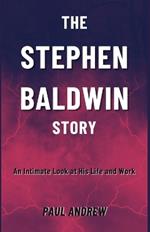 The Stephen Baldwin Story: An Intimate Look at His Life and Work