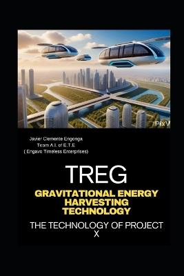 TREG, Gravitational Energy Harvesting Technology - Team A (Engavo Timeless Enterprises),Javier Clemente Engonga Avomo - cover
