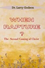 When Rapture?: The Second Coming of Christ