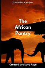 The African Pantry: 270 Authentic Recipe's