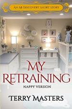 My Retraining (nappy Version): An ABDL/Coming of age story