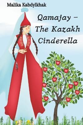 Qamajay - The Kazakh Cinderella - Malika Kabdylkhak - cover