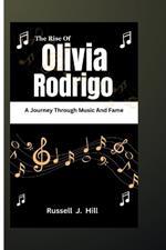 The Rise of Olivia Rodrigo: A Journey Through Music and Fame