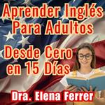 Aprender Inglés Para Adultos Desde Cero en 15 Días