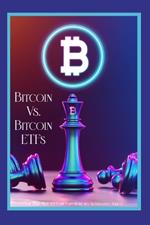 Bitcoin vs. Bitcoin ETFs: The Best Way to Gain Exposure to Alternative Assets