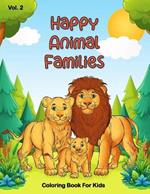 Happy Animal Families Coloring Book for Kids: Joyful Creatures and their Little Ones, Celebrating Family in The Animal Kingdom, A Coloring Journey Through Animal Kinship, Fun Family Scenes to Color and Cherish, Coloring Adventures with Animal Pairs
