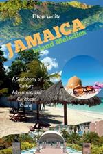 Jamaica: Island Melodies: A Symphony of Culture, Adventure, and Caribbean Charm.