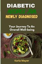 Diabetic Recipes for Newly Diagnosed: Your Journey To An Overall Well-being