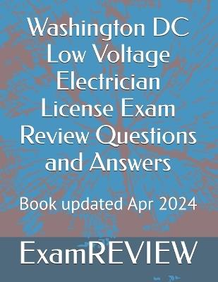 Washington DC Low Voltage Electrician License Exam Review Questions and Answers - Mike Yu,Examreview - cover
