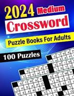 2024 Medium Crossword Puzzle Books For Adults: Medium Level 100 Awesome Crossword Puzzles for Adults, Seniors with Solutions