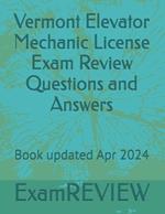 Vermont Elevator Mechanic License Exam Review Questions and Answers