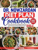 Dr. Nowzardan Diet Plan & Cookbook Bible: Transform Yourself Effortlessly! Easy Recipes. Shed Pounds with Dr. Now's 1200-Calorie guide. Burn Fat, Flatten Your Belly, Grab Your 60-Day Meal Plan of Delicious & Affordable Dishes Now!