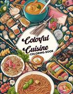 Colorful Cuisine Coloring Book: Celebrate the diversity of global cuisine with pages filled with dishes to color, each offering a glimpse into the culinary traditions and innovations of different cultures.