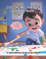 Color Me Happy: A Joyful Coloring Experience for Children Age 6-12