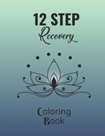 12 Step Recovery Coloring Book: Mandalas With Positive Sobriety Quotes/AA NA Friendly/Clean And Sober Therapy Tool For Women