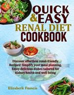 Quick & Easy Renal Diet Cookbook: Discover Effortless Renal-Friendly Recipes! Simplify Your Meal Planning, Enjoy Delicious Dishes Tailored For Kidney Health And Well-Being