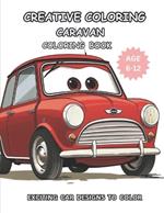 Creative Coloring Caravan: Exciting Car Designs To Color For Kids Age 6-12