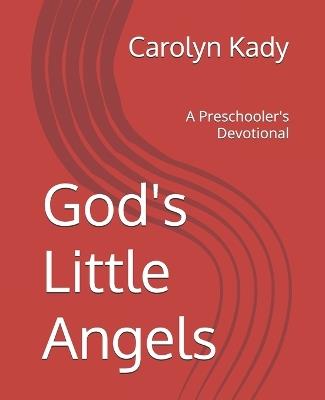 God's Little Angels: A Preschooler's Devotional - Carolyn Kady - cover