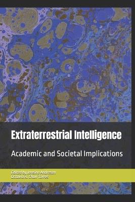 Extraterrestrial Intelligence: Academic and Societal Implications - Jensine Andresen - cover
