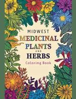 Midwest Medicinal Plants and Herbs Coloring Book: Adult Coloring Book to Identify and Color Midwest Medicinal Plants and Herbs.
