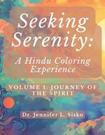 Seeking Serenity: A Hindu Coloring Experience: Volume 1: Journey of the Spirit