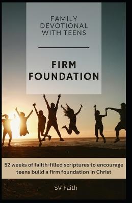 Firm Foundation: Family Devotional With Teens - Sv Faith - cover