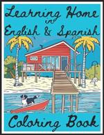 Learning HOME in English and Spanish Coloring Book: Kids/Children/Ninos Illustration Bilingual Coloring and Activity Book/Libro For Ages/Anos 5-14