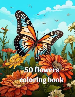 Butterflies and Flowers Coloring Book: Enchanting style coloring pages of a variety of bees, birds, butterflies and flowers for children ages 4-12.: "50 Shades of Floral: A Coloring Book" - Kyeongae Park - cover