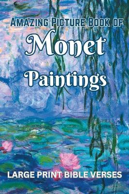 Amazing Picture Book of Monet Paintings: with Large Print Bible Verses - Charis Livingston,Khe Christian Press - cover
