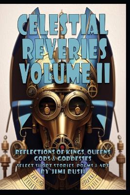 Celestial Reveries II: Reflections of Kings, Queens, Gods & Goddesses - Jimi Bush - cover