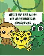 ABC's of the Wild: My Alphabetical Adventure