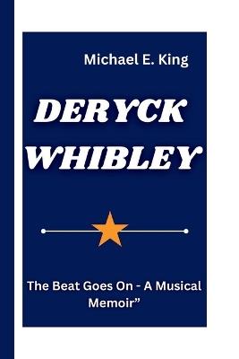 Deryck Whibley: The Beat Goes On - A Musical Memoir" - Michael E King - cover