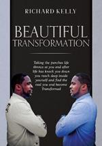 Beautiful Transformation: Taking the punches life throws at you and after life has knock you down you reach deep inside yourself and find the real you and become Transformed