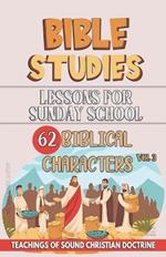 Lessons for Sunday School: 62 Biblical Characters: Teachings of Sound Christian Doctrine