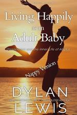Living Happily As an Adult Baby (Nappy Version): An ABDL Psychology/Self-help book