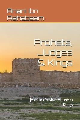 Prohets, Judges & Kings: Joshua (Prohet Yuusha) - II Kings - Anani Ibn Rahabaam - cover