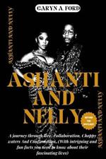 Ashanti and Nelly: BEYOND THE SPOTLIGHT: A journey through love, collaboration, Choppy waters and confirmation. (with intriguing and fun facts about Their fascinating lives and Baby Expectancy)