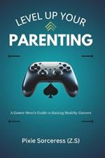 Level Up Your Parenting: A Gamer Mom's Guide to Raising Healthy Gamers
