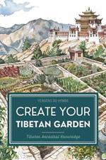 Create Your Tibetan Garden: Tibetan Ancestral Knowledge