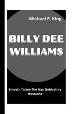 Billy Dee Williams: Smooth Talker-The Man Behind the Mustache