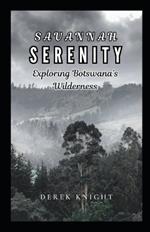 Savannah Serenity: Exploring Botswana's Wilderness