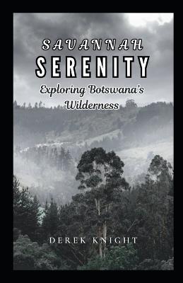 Savannah Serenity: Exploring Botswana's Wilderness - Derek Knight - cover