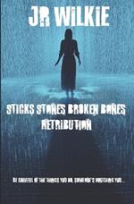 Sticks Stones Broken Bones: Retribution