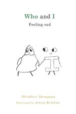 Who and I: Feeling Sad
