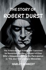 The Story of Robert Durst: The American Real Estate Heir Convicted for Numerous Murders, Suspect of First Wife's Disappearance and His Participation in 'The Jinx' Documentary Miniseries